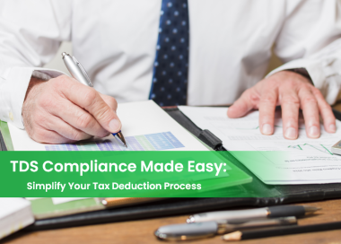 TDS Compliance Made Easy: Simplify Your Tax Deduction Process