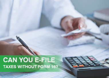 Can you e-file taxes without Form 16?