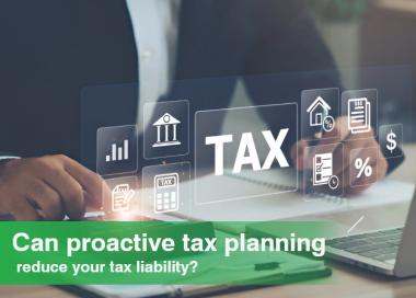 Can Proactive Tax Planning Reduce Your Tax Liability?