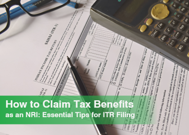 How to Claim Tax Benefits as an NRI: Essential Tips for ITR Filing