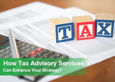 How Tax Advisory Services Can Enhance Your Strategy?