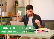 Can You File Your Return Two Times? What You Need to Know