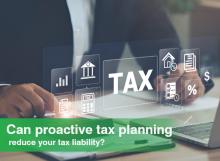 Can Proactive Tax Planning Reduce Your Tax Liability?