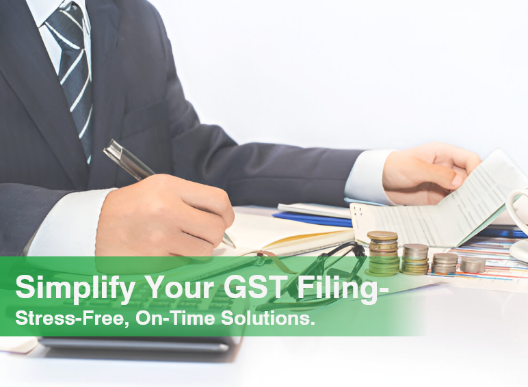 Simplify Your GST Filing – Stress-Free, On-Time Solutions.